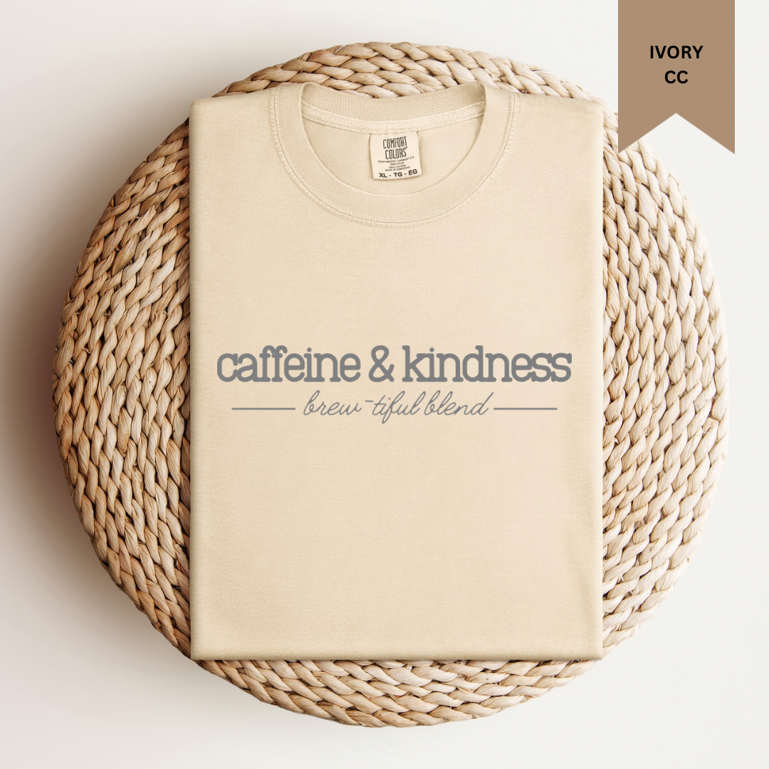 Caffeine and Kindness Tee.
