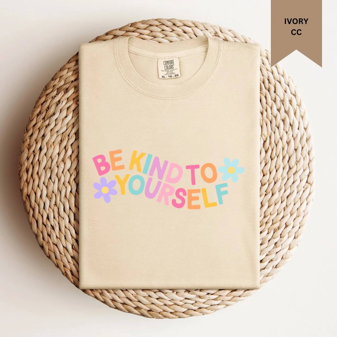 Be Kind To Yourself Tee.